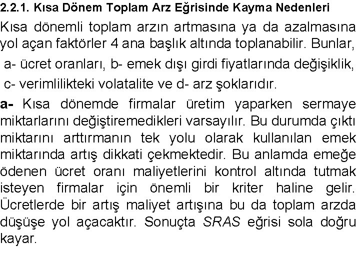 2. 2. 1. Kısa Dönem Toplam Arz Eğrisinde Kayma Nedenleri Kısa dönemli toplam arzın