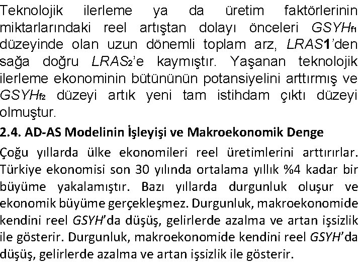 Teknolojik ilerleme ya da üretim faktörlerinin miktarlarındaki reel artıştan dolayı önceleri GSYHf 1 düzeyinde