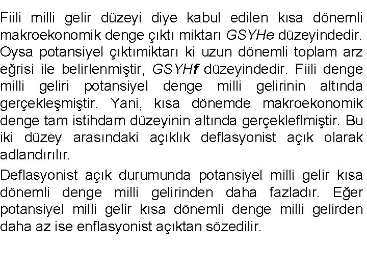 Fiili milli gelir düzeyi diye kabul edilen kısa dönemli makroekonomik denge çıktı miktarı GSYHe