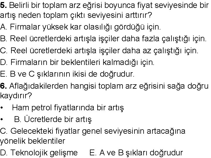 5. Belirli bir toplam arz eğrisi boyunca fiyat seviyesinde bir artış neden toplam çıktı