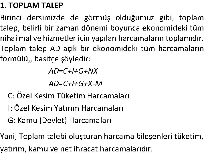 1. TOPLAM TALEP Birinci dersimizde de görmüş olduğumuz gibi, toplam talep, belirli bir zaman