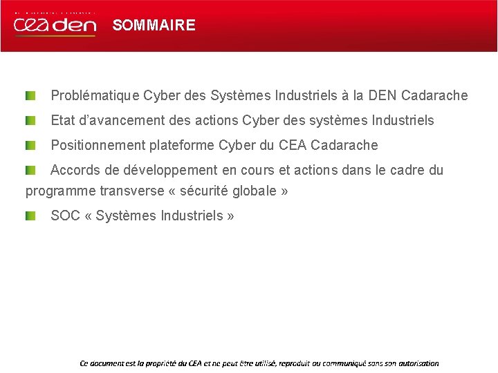 SOMMAIRE Problématique Cyber des Systèmes Industriels à la DEN Cadarache Etat d’avancement des actions