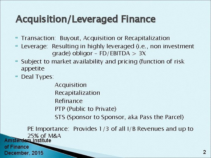 Acquisition/Leveraged Finance Transaction: Buyout, Acquisition or Recapitalization Leverage: Resulting in highly leveraged (i. e.