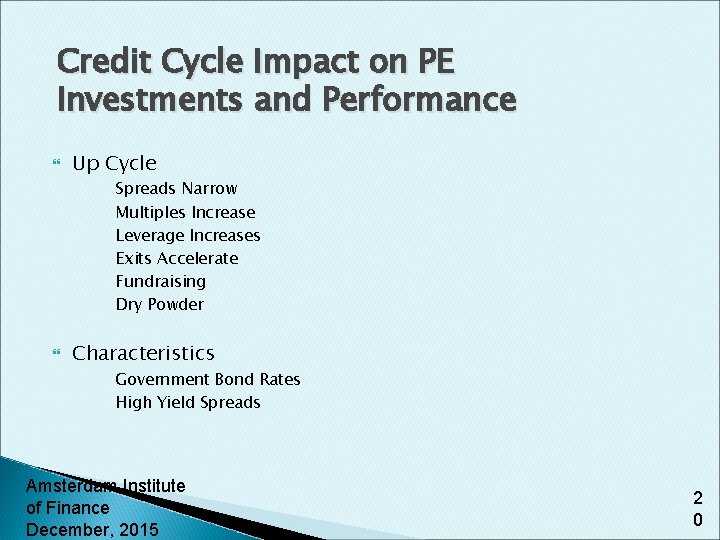 Credit Cycle Impact on PE Investments and Performance Up Cycle Spreads Narrow Multiples Increase