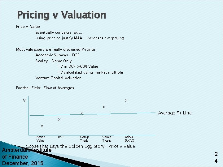 Pricing v Valuation Price ≠ Value eventually converge, but… using price to justify M&A