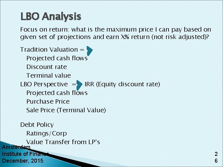 LBO Analysis Focus on return: what is the maximum price I can pay based