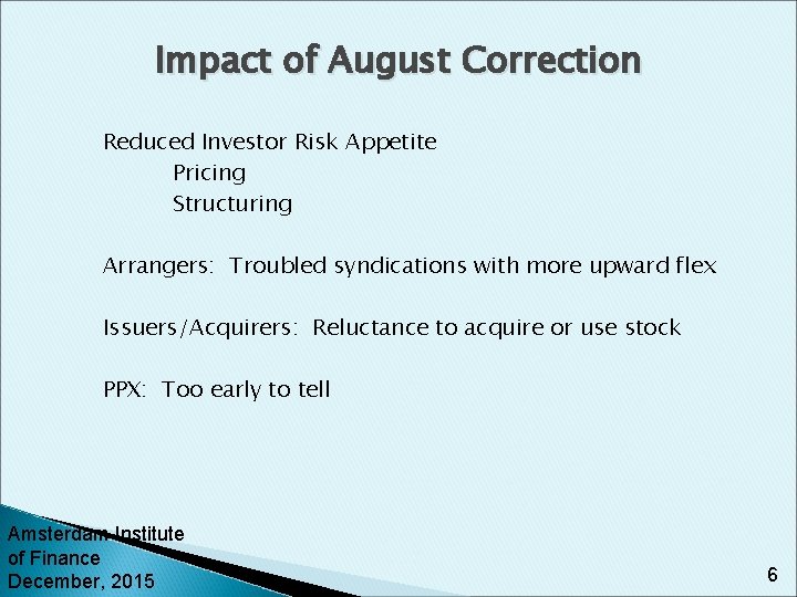 Impact of August Correction Reduced Investor Risk Appetite Pricing Structuring Arrangers: Troubled syndications with