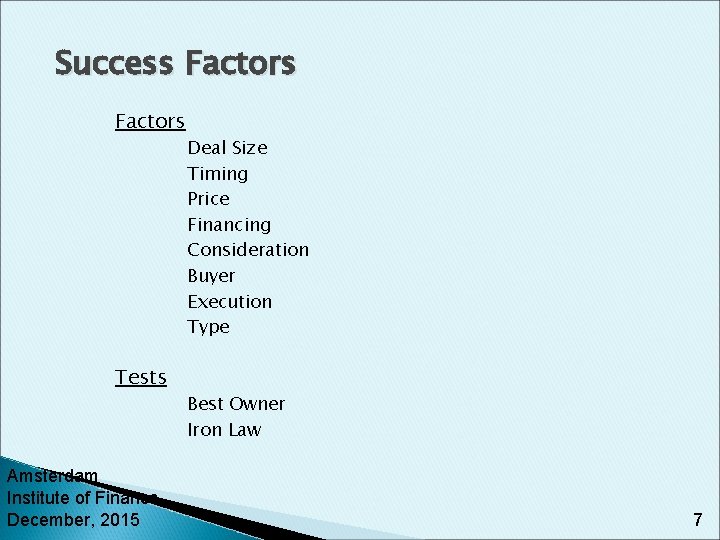 Success Factors Tests Amsterdam Institute of Finance December, 2015 Deal Size Timing Price Financing