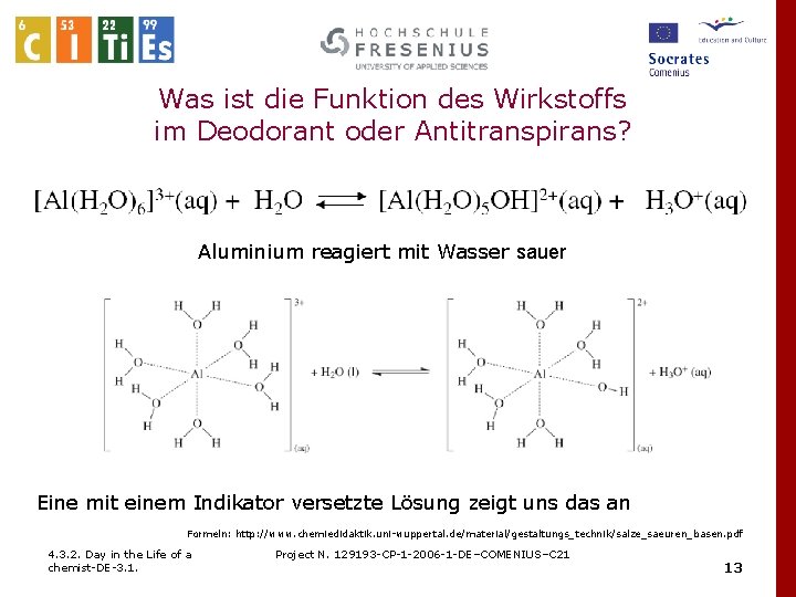 Was ist die Funktion des Wirkstoffs im Deodorant oder Antitranspirans? Aluminium reagiert mit Wasser