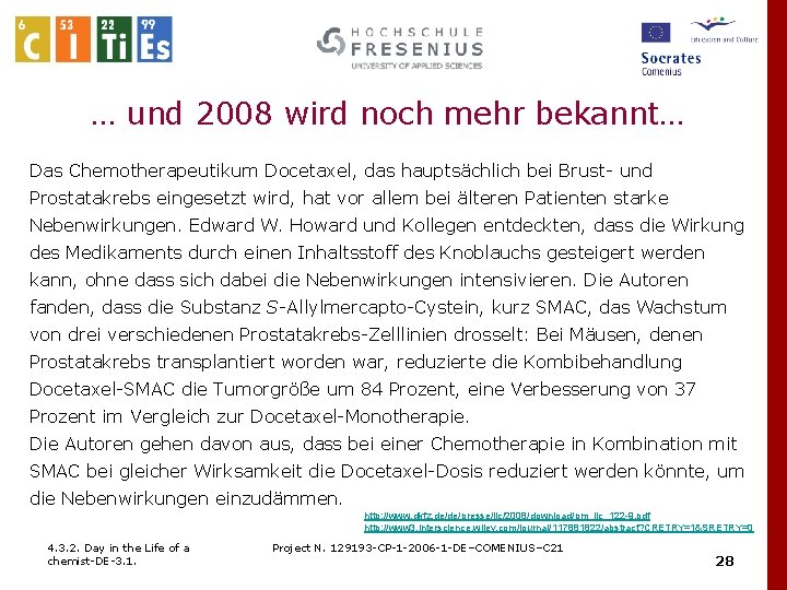 … und 2008 wird noch mehr bekannt… Das Chemotherapeutikum Docetaxel, das hauptsächlich bei Brust-