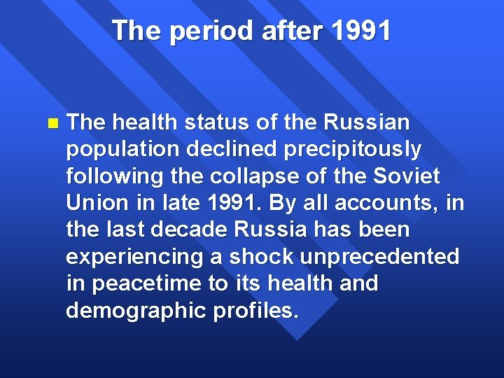 The period after 1991 n The health status of the Russian population declined precipitously