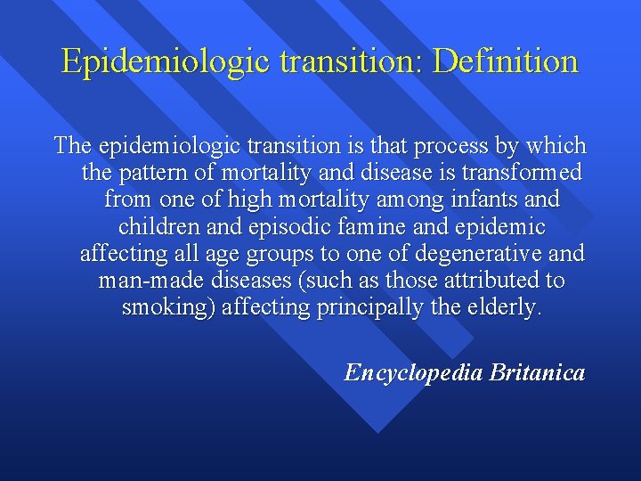 Epidemiologic transition: Definition The epidemiologic transition is that process by which the pattern of