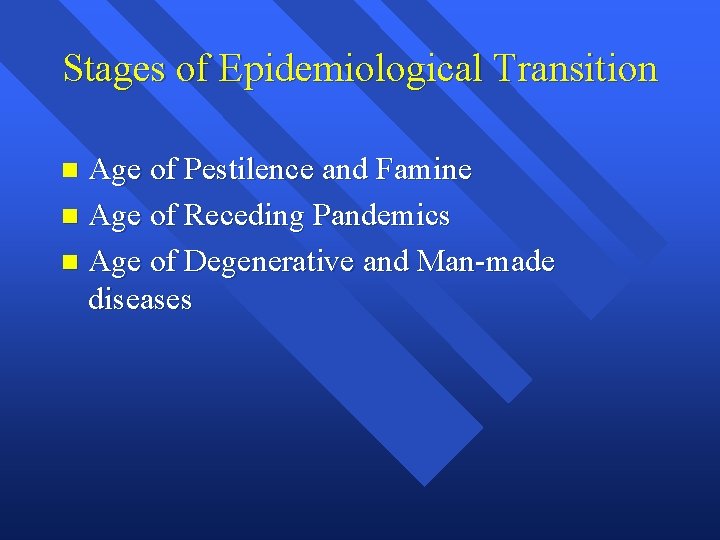 Stages of Epidemiological Transition Age of Pestilence and Famine n Age of Receding Pandemics