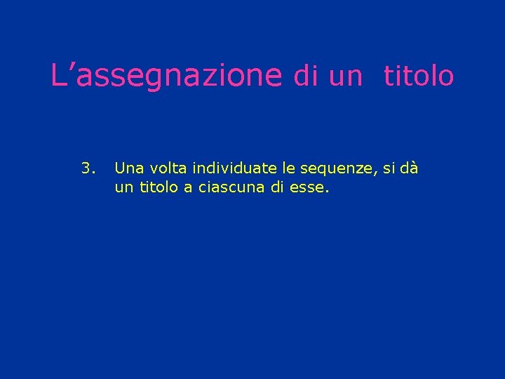 L’assegnazione di un titolo 3. Una volta individuate le sequenze, si dà un titolo