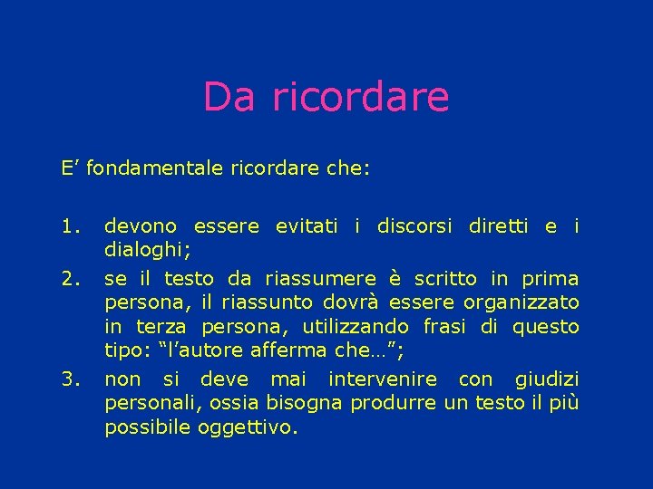 Da ricordare E’ fondamentale ricordare che: 1. 2. 3. devono essere evitati i discorsi