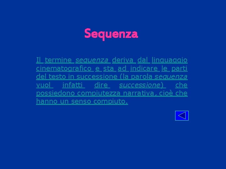 Sequenza Il termine sequenza deriva dal linguaggio cinematografico e sta ad indicare le parti