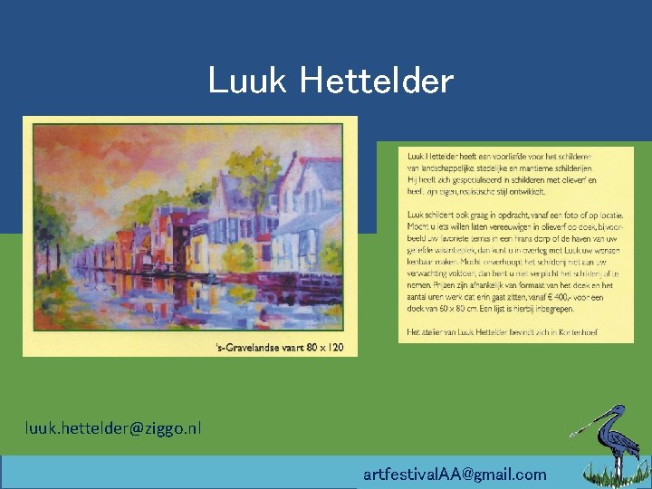 Luuk Hettelder luuk. hettelder@ziggo. nl artfestival. AA@gmail. com 