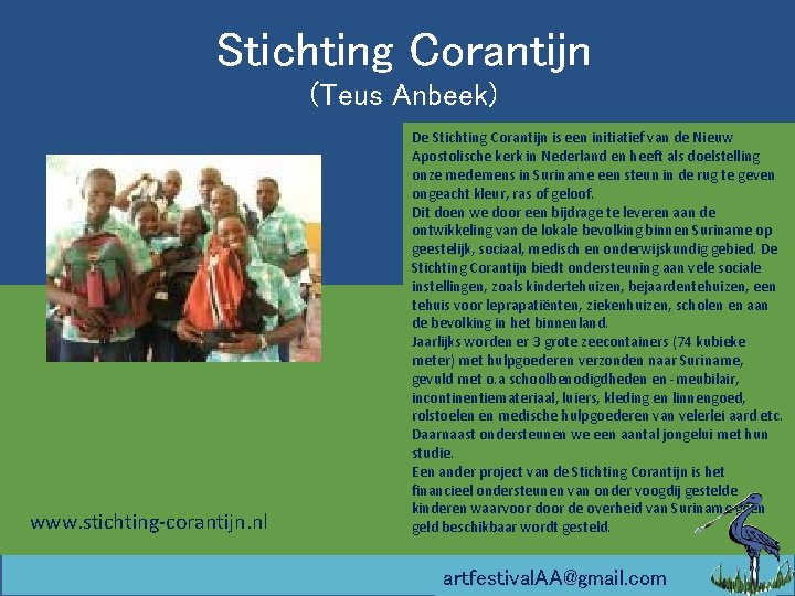 Stichting Corantijn (Teus Anbeek) www. stichting-corantijn. nl De Stichting Corantijn is een initiatief van