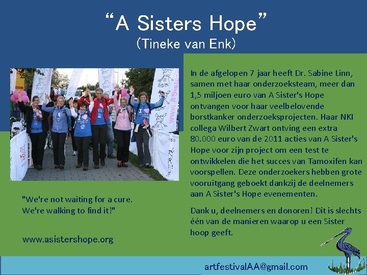 “A Sisters Hope” (Tineke van Enk) "We're not waiting for a cure. We're walking