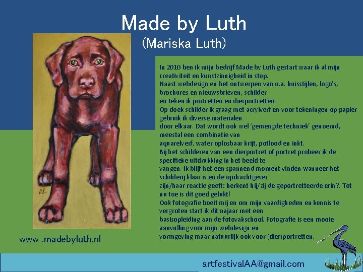 Made by Luth (Mariska Luth) www. madebyluth. nl In 2010 ben ik mijn bedrijf