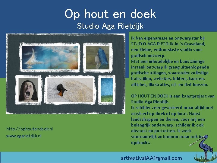 Op hout en doek Studio Aga Rietdijk Ik ben eigenaresse en ontwerpster bij STUDIO