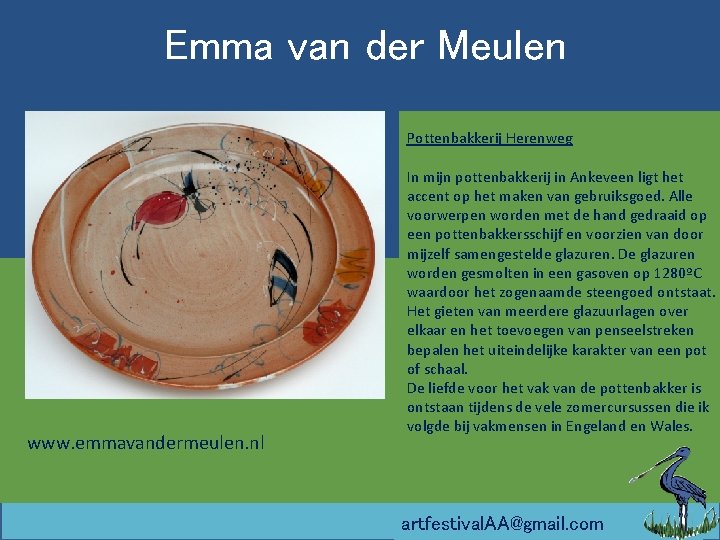 Emma van der Meulen www. emmavandermeulen. nl Pottenbakkerij Herenweg In mijn pottenbakkerij in Ankeveen