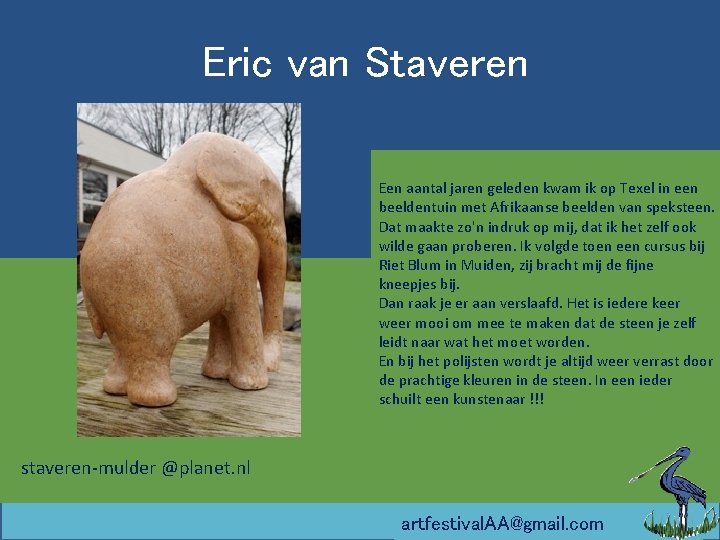 Eric van Staveren Een aantal jaren geleden kwam ik op Texel in een beeldentuin