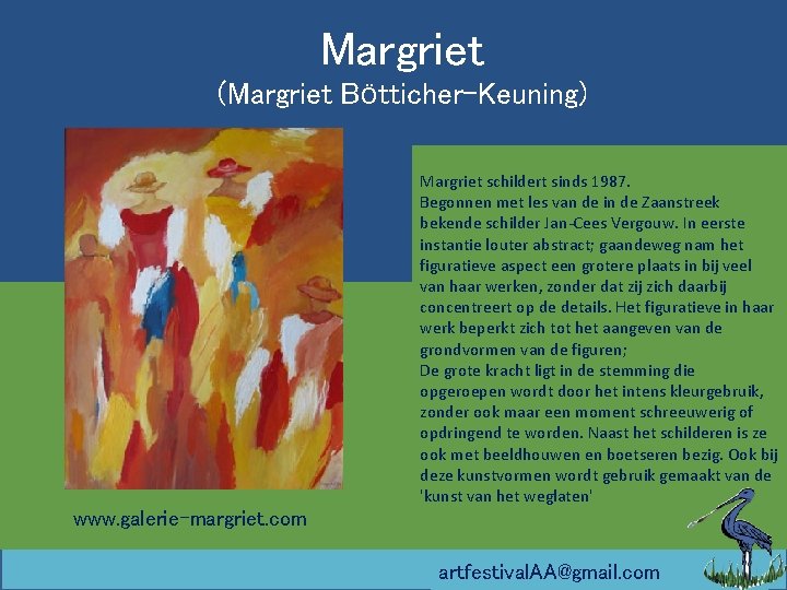 Margriet (Margriet Bötticher-Keuning) Margriet schildert sinds 1987. Begonnen met les van de in de