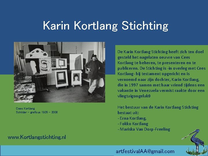 Karin Kortlang Stichting De Karin Kortlang Stichting heeft zich ten doel gesteld het nagelaten