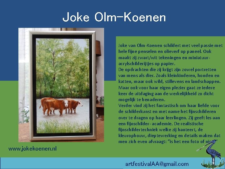 Joke Olm-Koenen Joke van Olm-Koenen schildert met veel passie met hele fijne penselen en