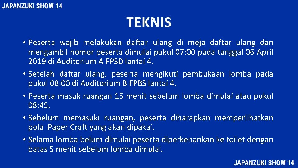 TEKNIS • Peserta wajib melakukan daftar ulang di meja daftar ulang dan mengambil nomor