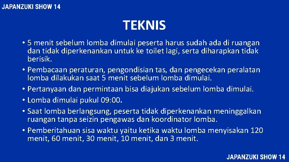 TEKNIS • 5 menit sebelum lomba dimulai peserta harus sudah ada di ruangan dan