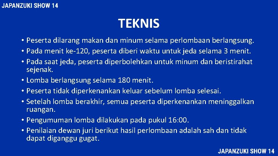 TEKNIS • Peserta dilarang makan dan minum selama perlombaan berlangsung. • Pada menit ke-120,