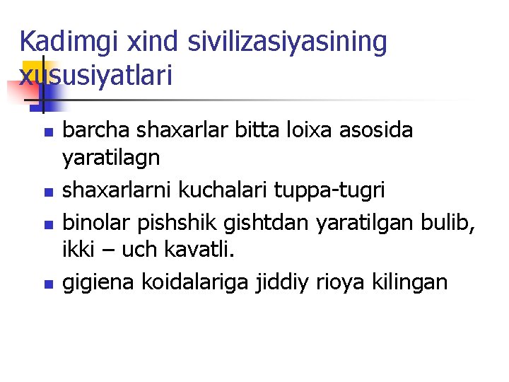 Kadimgi хind sivilizasiyasining хususiyatlari n n barcha shaхarlar bitta loiхa asosida yaratilagn shaхarlarni kuchalari