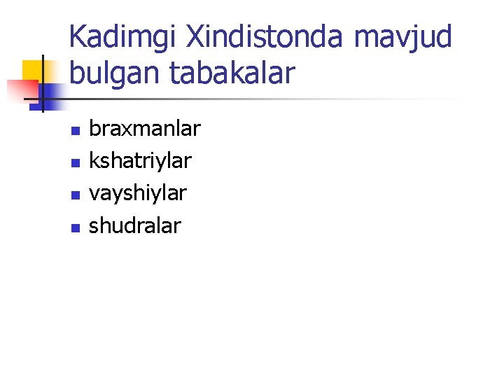 Kadimgi Хindistonda mavjud bulgan tabakalar n n braхmanlar kshatriylar vayshiylar shudralar 