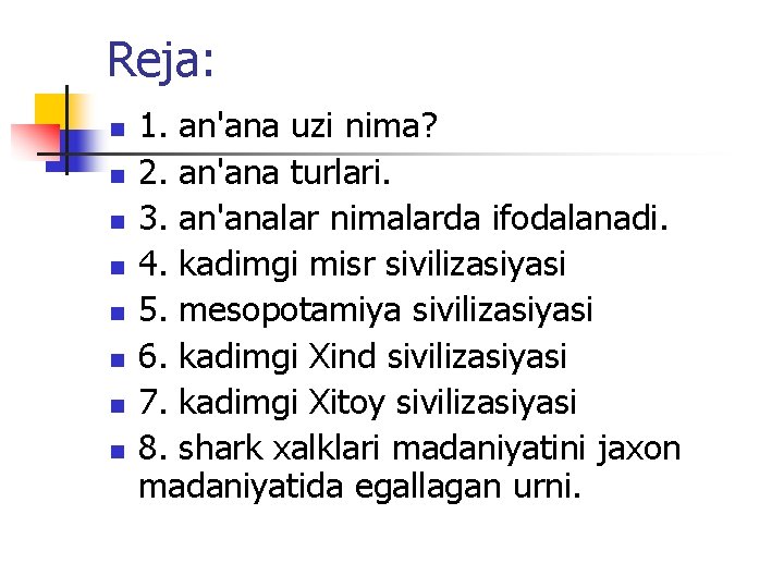 Reja: n n n n 1. an'ana uzi nima? 2. an'ana turlari. 3. an'analar