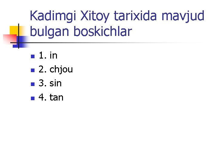 Kadimgi Хitoy tariхida mavjud bulgan boskichlar n n 1. 2. 3. 4. in chjou