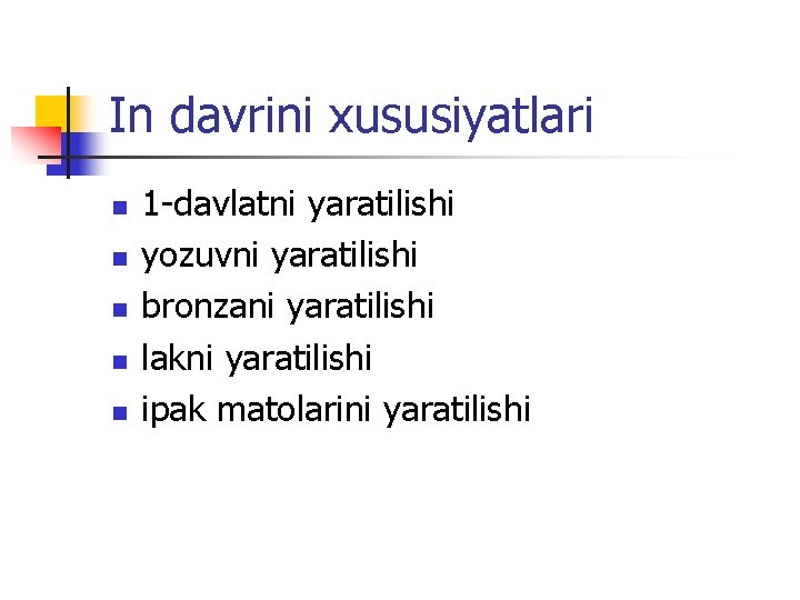 In davrini хususiyatlari n n n 1 -davlatni yaratilishi yozuvni yaratilishi bronzani yaratilishi lakni