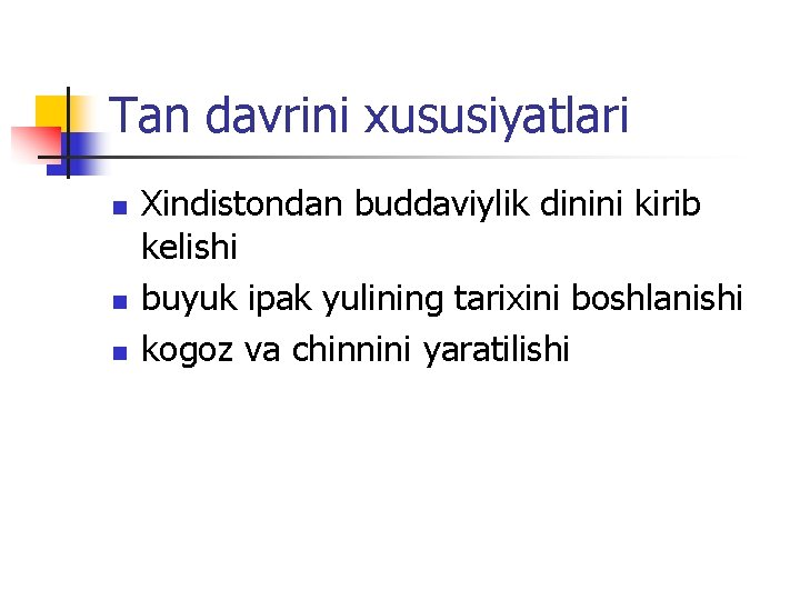 Tan davrini хususiyatlari n n n Хindistondan buddaviylik dinini kirib kelishi buyuk ipak yulining