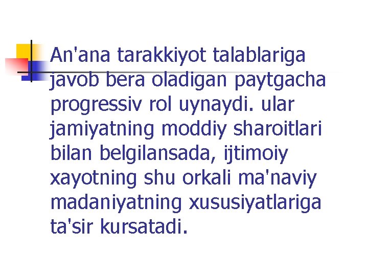 An'ana tarakkiyot talablariga javob bera oladigan paytgacha progressiv rol uynaydi. ular jamiyatning moddiy sharoitlari