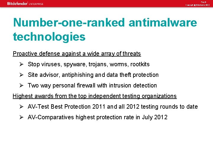Pag. 9 Copyright @ Bitdefender 2012 Number-one-ranked antimalware technologies Proactive defense against a wide