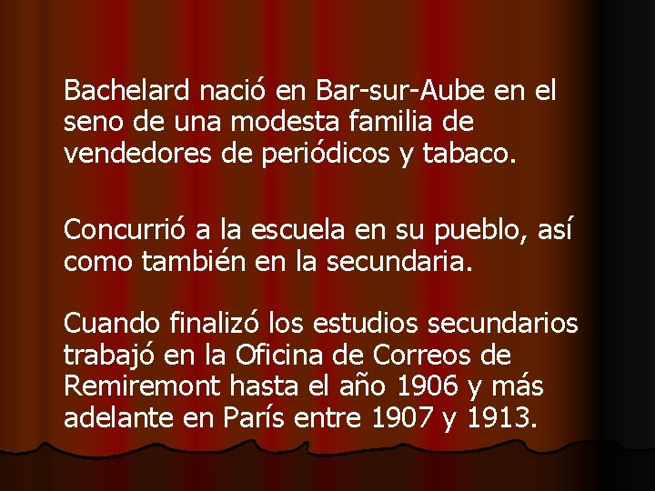  Bachelard nació en Bar-sur-Aube en el seno de una modesta familia de vendedores