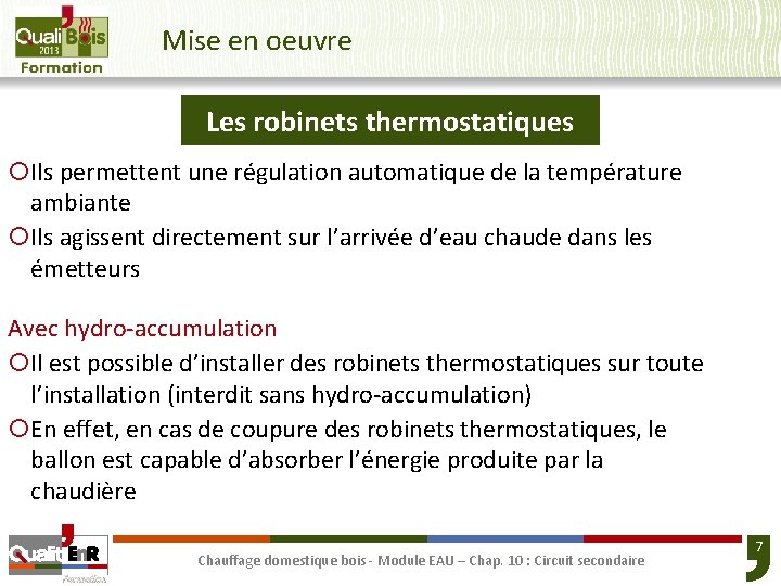 Mise en oeuvre Les robinets thermostatiques ¡Ils permettent une régulation automatique de la température