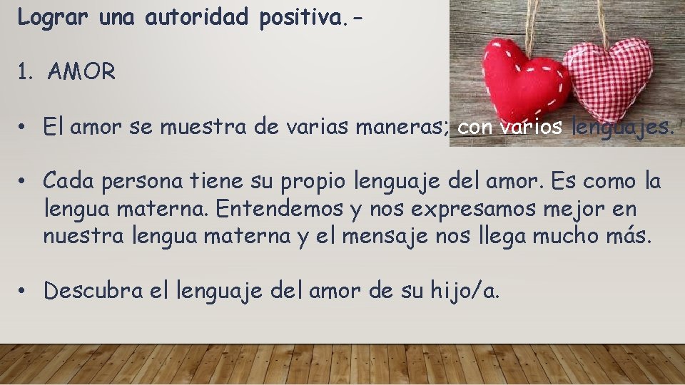 Lograr una autoridad positiva. - 1. AMOR • El amor se muestra de varias