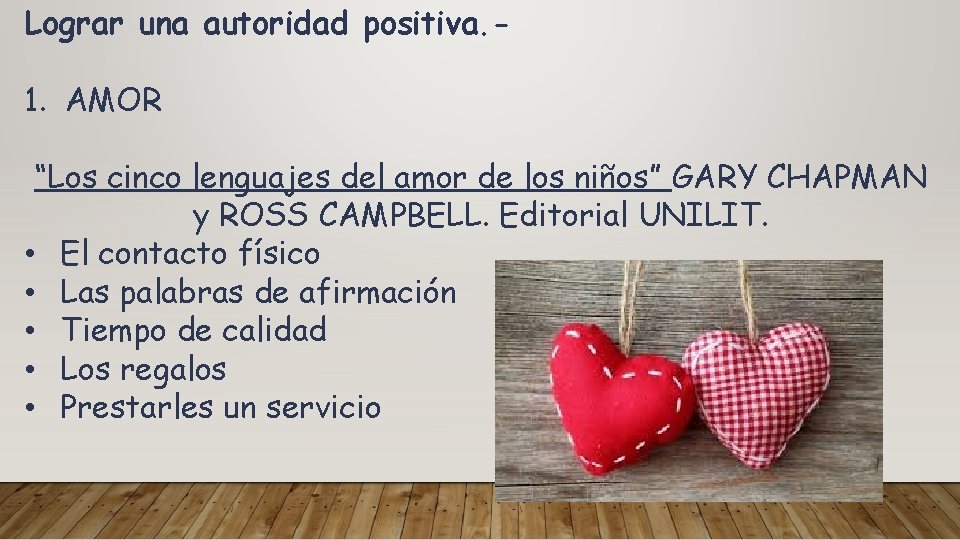 Lograr una autoridad positiva. - 1. AMOR “Los cinco lenguajes del amor de los