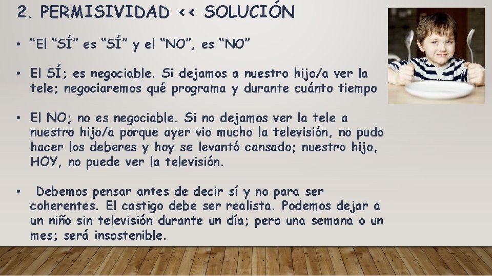 2. PERMISIVIDAD << SOLUCIÓN • “El “SÍ” es “SÍ” y el “NO”, es “NO”