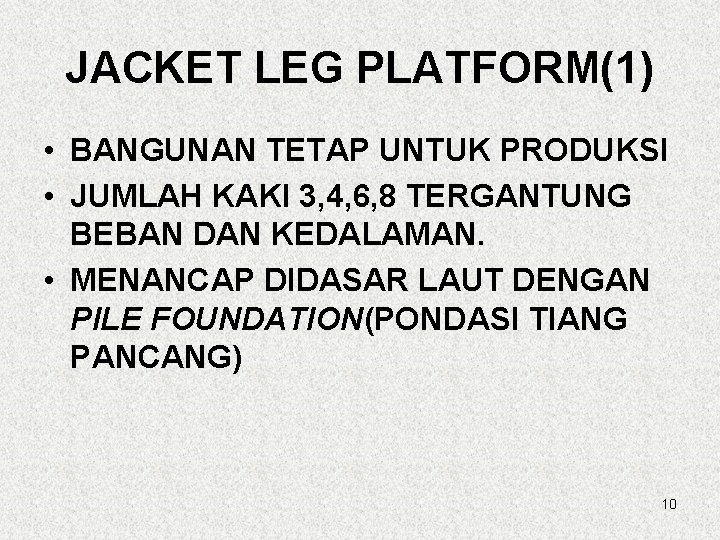 JACKET LEG PLATFORM(1) • BANGUNAN TETAP UNTUK PRODUKSI • JUMLAH KAKI 3, 4, 6,