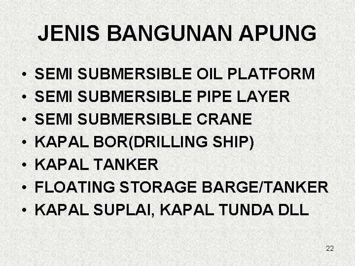 JENIS BANGUNAN APUNG • • SEMI SUBMERSIBLE OIL PLATFORM SEMI SUBMERSIBLE PIPE LAYER SEMI