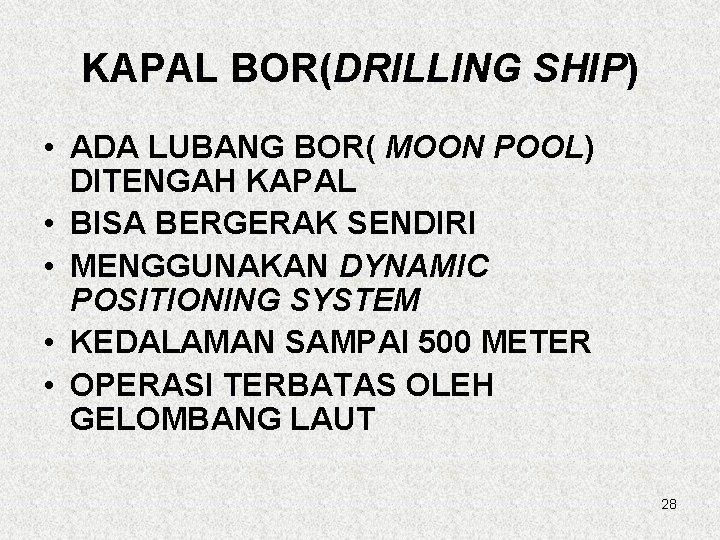 KAPAL BOR(DRILLING SHIP) • ADA LUBANG BOR( MOON POOL) DITENGAH KAPAL • BISA BERGERAK