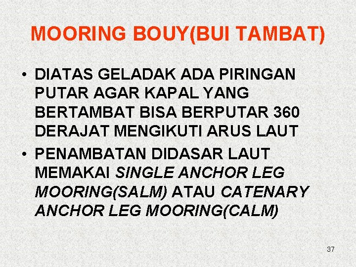 MOORING BOUY(BUI TAMBAT) • DIATAS GELADAK ADA PIRINGAN PUTAR AGAR KAPAL YANG BERTAMBAT BISA